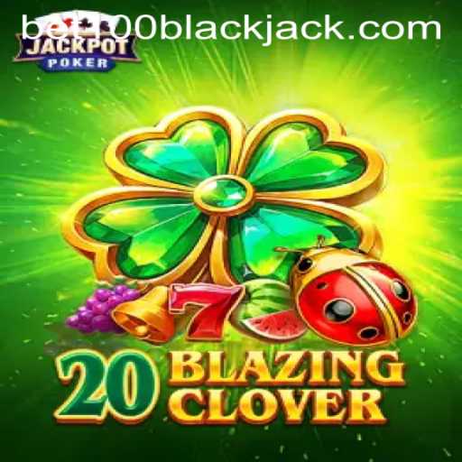 Discover the Thrills of 20BlazingClover with bet100: A Comprehensive Guide